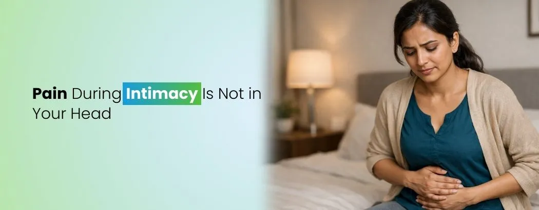 Pain During Intimacy Is Not in Your Head