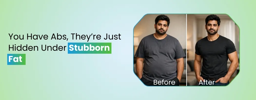 You Have Abs, They’re Just Hidden Under Stubborn Fat