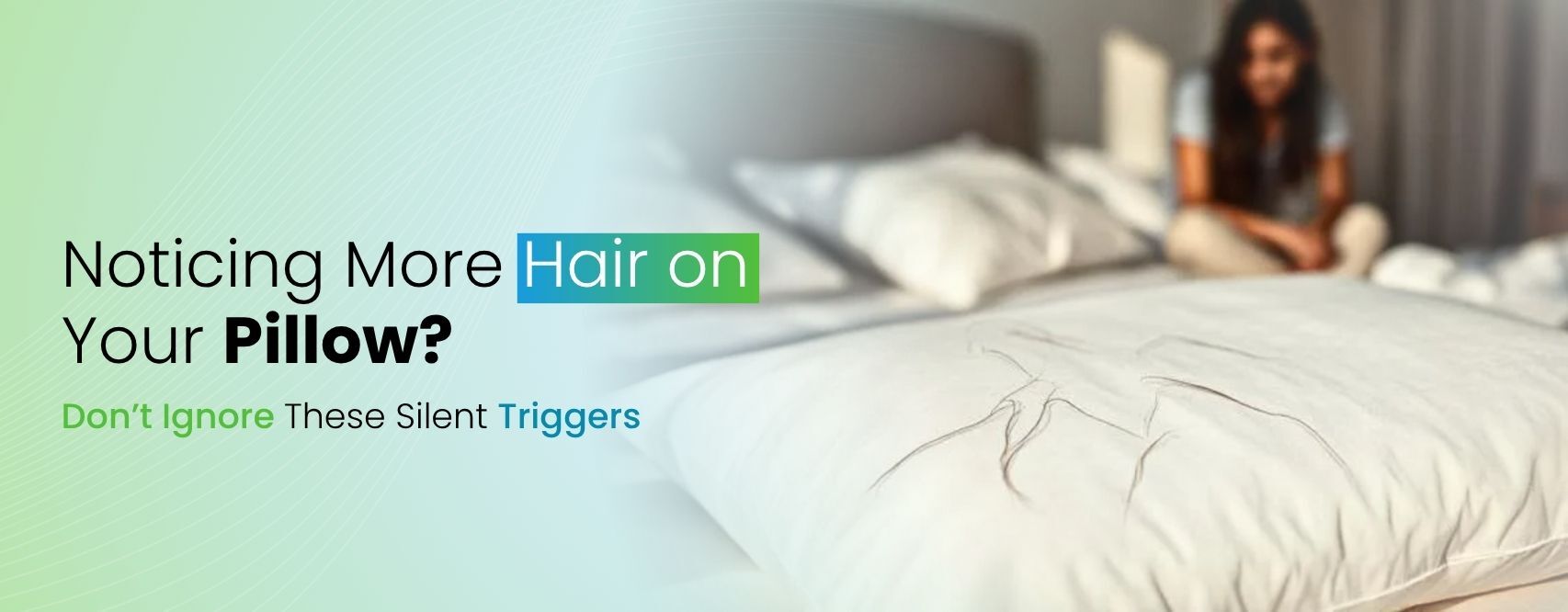 Noticing More Hair on Your Pillow? Don’t Ignore These Silent Triggers