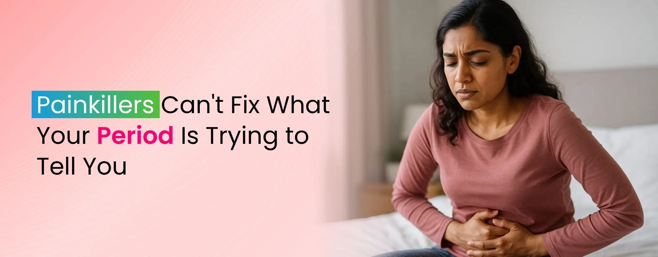 Painkillers Can't Fix What Your Period Is Trying to Tell You