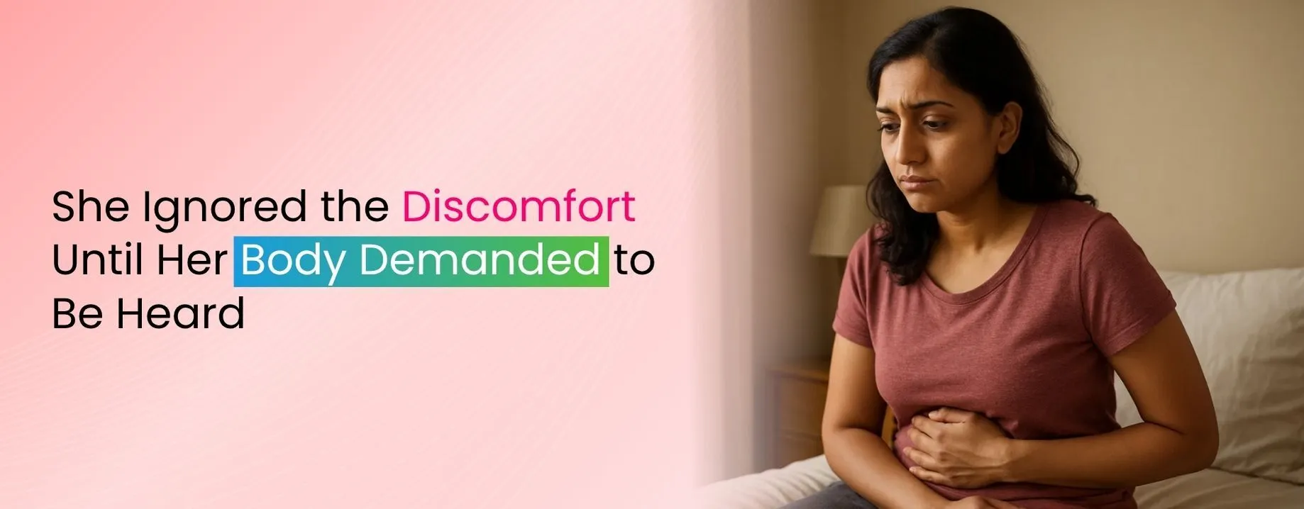 She Ignored the Discomfort Until Her Body Demanded to Be Heard
