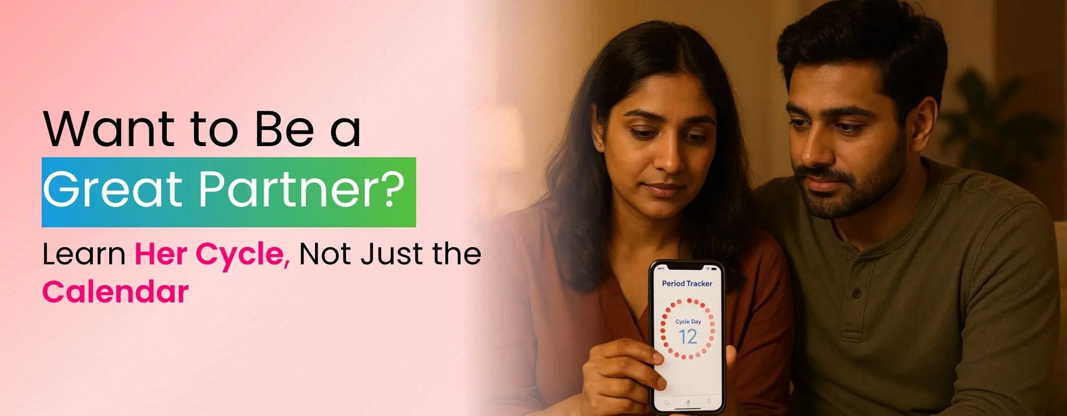 Want to Be a Great Partner? Learn Her Cycle, Not Just the Calendar