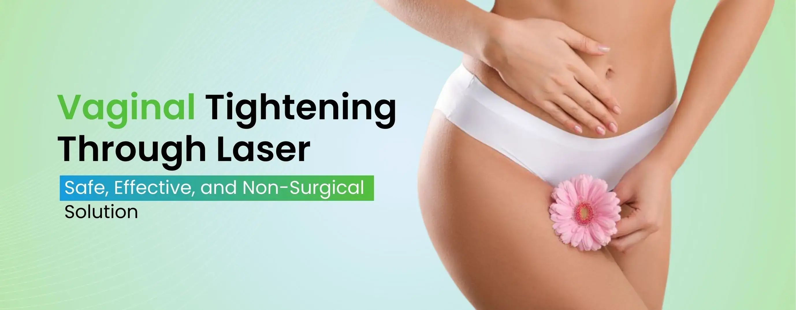 Vaginal Tightening Through Laser: Is It Safe and Effective?